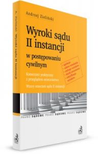 Wyroki sądu II instancji w postępowaniu cywilnym. Komentarz praktyczny z przeglądem orzecznictwa. Wz