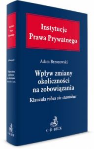 Wpływ zmiany okoliczności na zobowiązania. Klauzula rebus sic stantibus