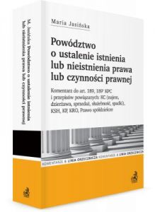 Powództwo o ustalenie istnienia lub nieistnienia prawa lub czynności prawnej. Komentarz do art. 189,