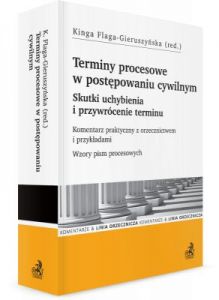 Terminy procesowe w postępowaniu cywilnym. Skutki uchybienia i przywrócenie terminu. Komentarz prakt