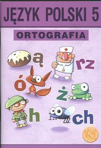 Język polski 5 Ortografia Zasady i ćwiczenia