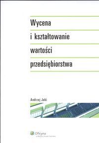 Wycena i kształtowanie wartości przedsiębiorstwa