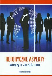 Retoryczne aspekty wiedzy o zarządzaniu