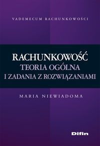 Rachunkowość Teoria ogólna i zadania z rozwiązaniami