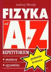 Fizyka Pytania testowe repetytorium A-Z