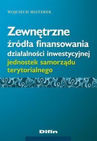 Zewnętrzne źródła finansowania działalności inwestycyjnej jednostek samorządu terytorialnego