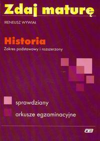 Zdaj maturę Historia Zakres podstawowy i rozszerzony