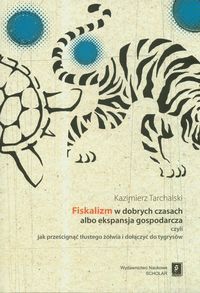 Fiskalizm w dobrych czasach albo ekspansja gospodarcza czyli jak prześcignąć tłustego żółwia i dołąc