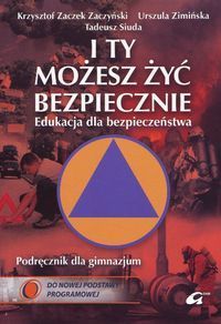 I Ty możesz żyć bezpiecznie Edukacja dla bezpieczeństwa Podręcznik