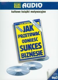Jak przetrwać i odnieść sukces w biznesie