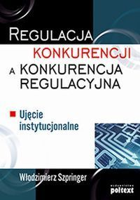 Regulacja konkurencji a konkurencja regulacyjna