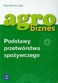 Agrobiznes Podstawy przetwórstwa spożywczego