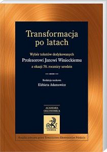 Transformacja po latach. Wybór tekstów dedykowanych Janowi Winieckiemu z okazji 70. rocznicy urodzin