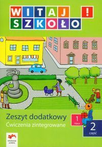 Witaj szkoło! 1 Ćwiczenia zintegrowane Część 2