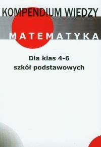 Kompendium wiedzy matematyka dla klas 4-6