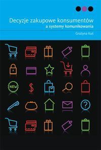Decyzje zakupowe konsumentów a systemy komunikowania