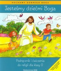 Jesteśmy dziećmi Boga Podręcznik i ćwiczenia Religia dla klasy 0