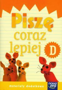 Szkoła na miarę Zeszyt Piszę coraz lepiej D Materiały dodatkowe