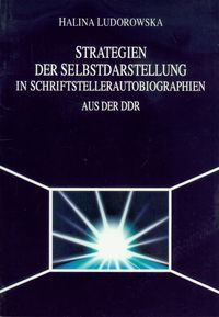 Strategien der selbstdarstellung in schriftstellerautobiographien