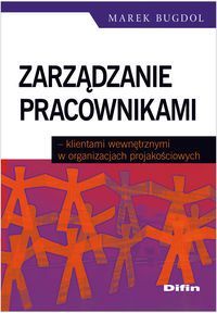 Zarządzanie pracownikami klientami wewnętrznymi w organizacjach projakościowych