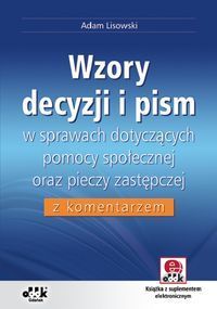 Wzory decyzji i pism w sprawach dotyczących pomocy społecznej oraz pieczy zastępczej z komentarzem