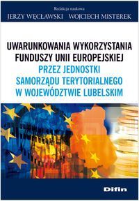 Uwarunkowania wykorzystania funduszy Unii Europejskiej