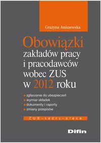 Obowiązki zakładów pracy i pracodawców wobec ZUS w 2012 roku