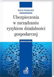 Ubezpieczenia w zarządzaniu ryzykiem działalności gospodarczej