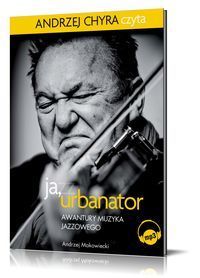 Ja Urbanator Awantury muzyka jazzowego