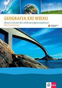 Geografia XXI wieku Zeszyt ćwiczeń Zakres podstawowy