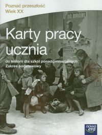 Poznać przeszłość Wiek XX Historia 1-3 Karty pracy ucznia Zakres podstawowy