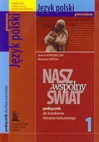 Nasz wspólny świat 1 język polski podręcznik do kształcenia literacko-kulturowego