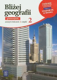 Bliżej geografii Część 2 Zeszyt ćwiczeń
