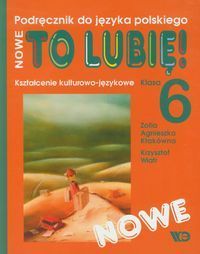 Nowe To lubię! 6 Kształcenie kulturowo-językowe Podręcznik do języka polskiego