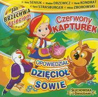 Czerwony Kapturek / Opowiedział Dzięcioł Sowie