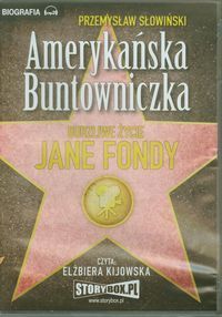 Amerykańska Buntowniczka Burzliwe życie Jane Fondy