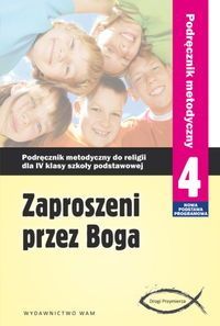 Zaproszeni przez Boga Podręcznik metodyczny do religii dla 4 klasy
