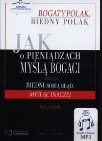 Jak o pieniądzach myślą bogaci i dlaczego biedni robią błąd, myśląc inaczej