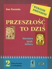 Przeszłość to dziś 2 Podręcznik Część 2 Literatura, język, kultura