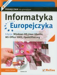 Informatyka Europejczyka Podręcznik z płytą CD Edycja: Windows XP, Linux Ubuntu, MS Office 2003, Ope
