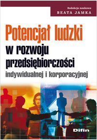 Potencjał ludzki w rozwoju przesiębiorczości indywidualnej i korporacyjnej