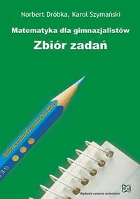 Matematyka dla gimnazjalistów Zbiór zadań