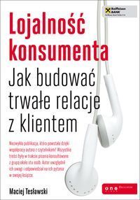 Lojalność konsumenta Jak budować trwałe relacje z klientem