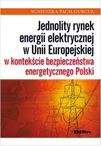 Jednolity rynek energii elektrycznej w Unii Europejskiej w kontekście bezpieczeństwa energetycznego