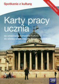 Spotkania z kulturą Karty pracy ucznia do omawiania wytworów kultury do wiedzy o kulturze dla liceum