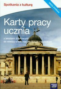 Spotkania z kulturą Karty pracy ucznia z tekstami źródłowymi do wiedzy o kulturze dla liceum i techn