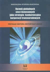 Rozwój globalnych sieci biznesowych jak strategia konkurencyjna korporacji transnarodowych