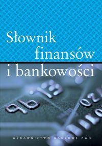 Słownik finansów i bankowości.