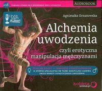 Alchemia uwodzenia czyli erotyczna manipulacja mężczyznami