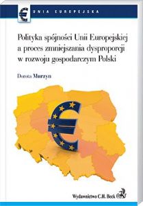 Polityka spójności UE a proces zmniejszenia dysproporcji w rozwoju gospodarczym Polski